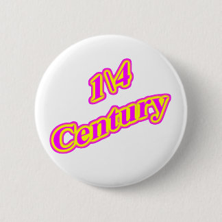 1\4 Century  Magenta 2 Inch Round Button