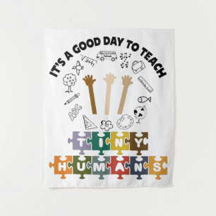 1/4, It's A Good Day To Teach Tiny Humans, Teacher Tapestry