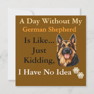 1-A Day Without My German Shepherd Is Like-My Love Invitation