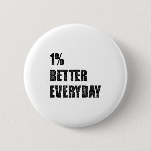 1% Better Every Day Motivation Quote Insrational S 2 Inch Round Button