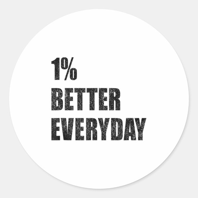 1% Better Every Day Motivation Quote Insrational S Classic Round Sticker (Front)