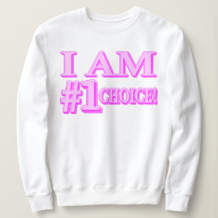 "#1 CHOICE" Cute Expression Design. Buy Now Sweatshirt