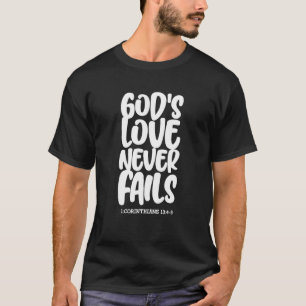1 Corinthians 134 8 God's Love Never Fails Bible C T-Shirt