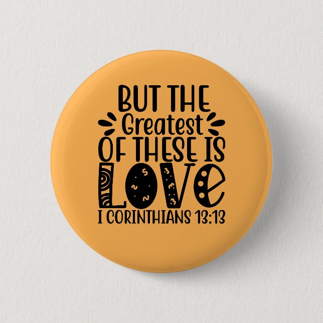 1 Corinthians 13:13 The Greatest Of These Is Love 2 Inch Round Button (Front)