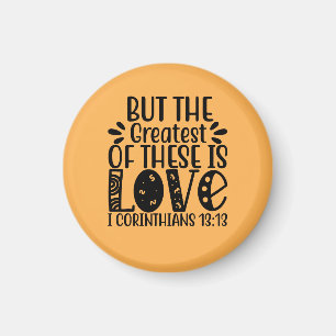 1 Corinthians 13:13 The Greatest Of These Is Love  Magnet