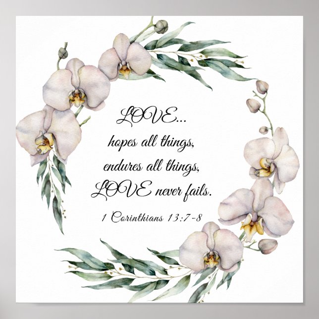 1 Corinthians 13:7-8 Love Never Fails White Orchid Poster (Front)