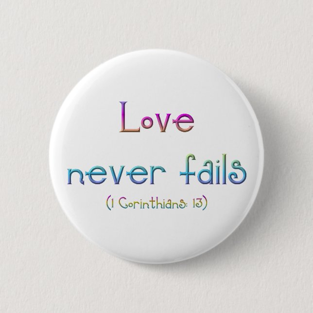 1 Corinthians 13 - Love Never Fails 2 Inch Round Button (Front)