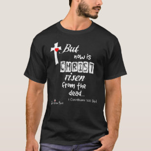 1 Corinthians 15 20 But Now Is Christ Risen  Easte T-Shirt