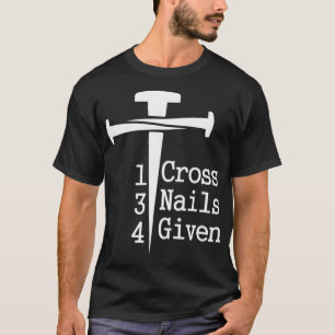 1 Cross 3 Nails 4 Given T-Shirt