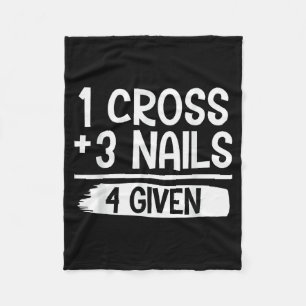 1 Cross + 3 Nails = 4 Given Tee _ Christian - Fait Fleece Blanket