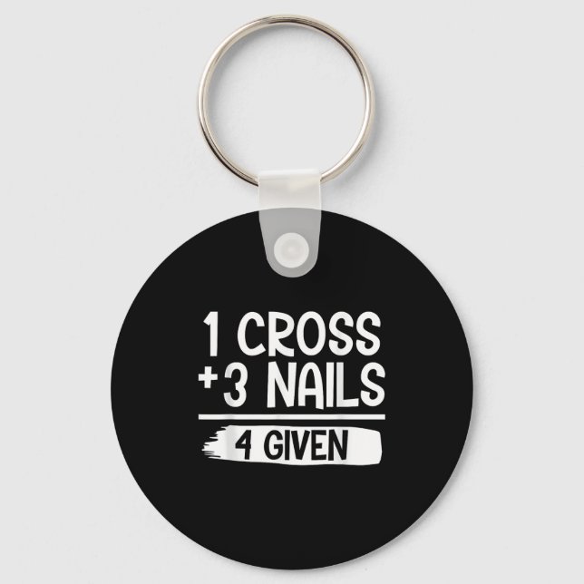 1 Cross + 3 Nails = 4 Given Tee _ Christian - Fait Keychain (Front)