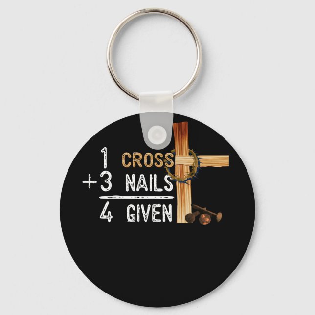1 Cross Plus 3 Nails Equal 4 Given Faithcross Keychain (Front)