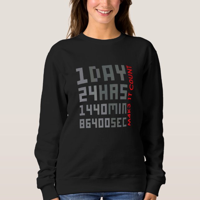 1 Day Make It Count Sweatshirt (Front)