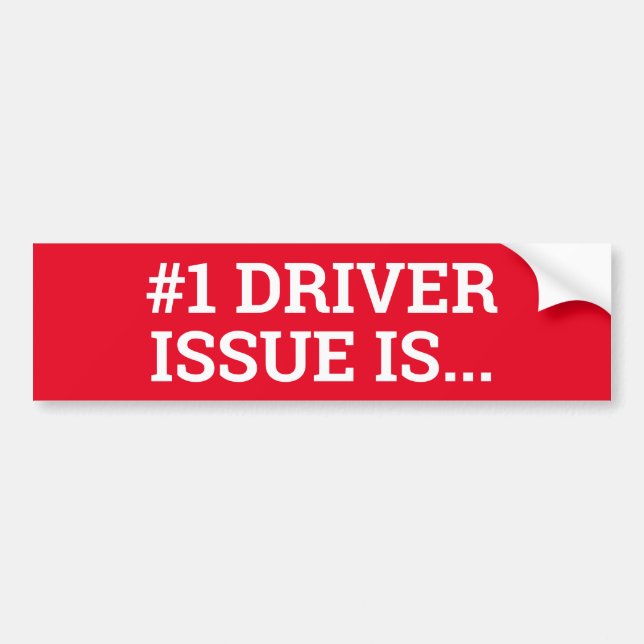 #1 DRIVER ISSUE IS... sign/sticker Bumper Sticker (Front)