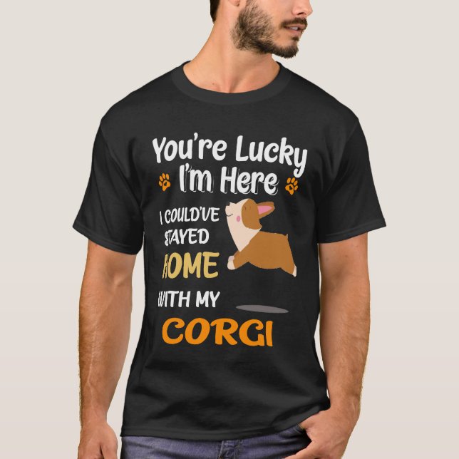 1 I Could Have Stayed Home With Corgi T-Shirt (Front)