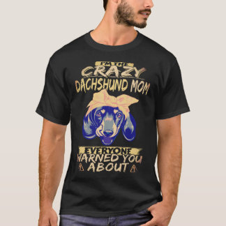 1 I'm The Crazy Dachshund Mom Everyone Warned You  T-Shirt