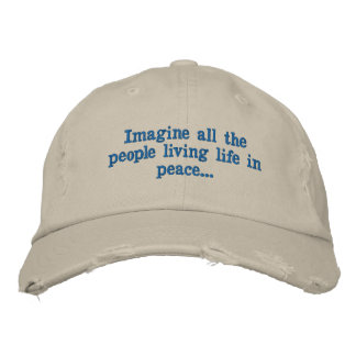 1. Imagine all the people living life in peace... Embroidered Hat
