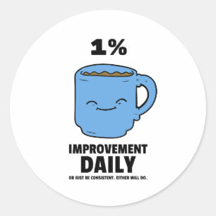 1% Improvement daily motivational quote coffee Classic Round Sticker