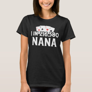 1 In 216 580 Nana Perfect Hand Cribbage T-Shirt