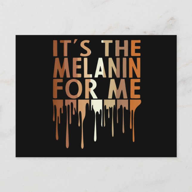 1 Its The Melanin For Me Melanated Black History M Announcement Postcard (Front)