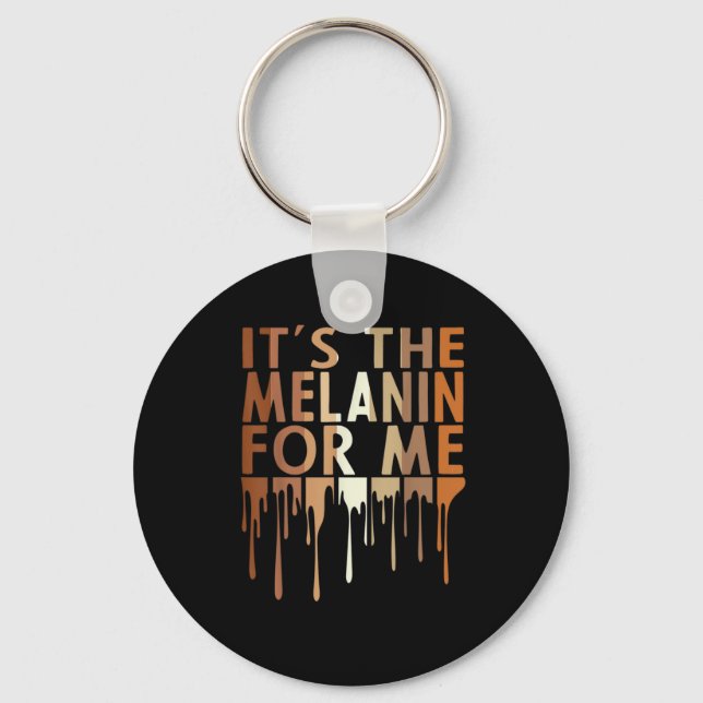 1 Its The Melanin For Me Melanated Black History M Keychain (Front)