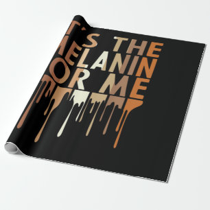 1 Its The Melanin For Me Melanated Black History M Wrapping Paper