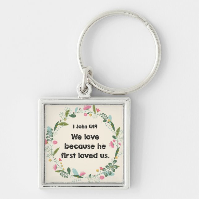 1 John 4:19 Bible Scripture Keychain (Front)