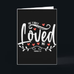 1 John 4_19 – He First Loved Me Bible Verse Gift  Card<br><div class="desc">1 John 4_19 – He First Loved Me Bible Verse Gift</div>