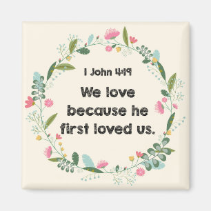 1 John 4:19 We love because he first loved Magnet