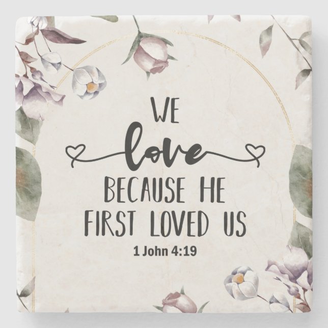 1 John 4:19 We love because He first loved us Stone Coaster (Front)