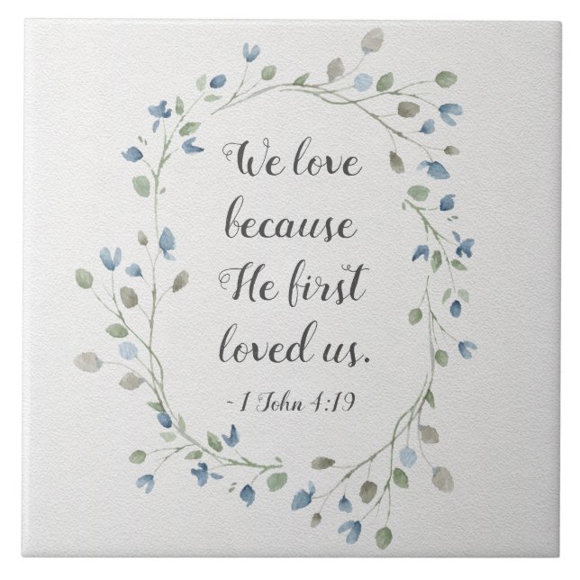 1 John 4:19 We love because He first loved us Tile (Front)