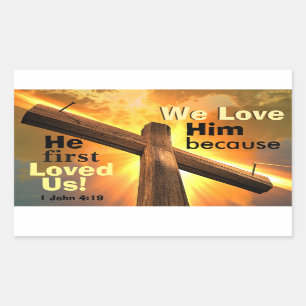 1 John 4:19 We love Him because He first Loved Us Sticker