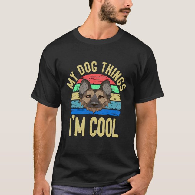 1 My Dog Things I'm Cool T-Shirt (Front)