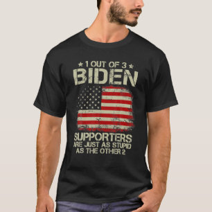 1 Out Of 3 Biden Supporters Are As Stupid As The O T-Shirt