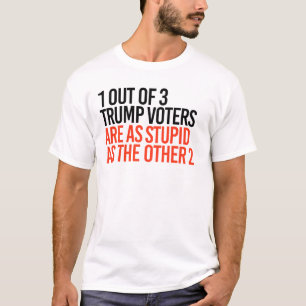1 out of 3 Trump Voters T-Shirt