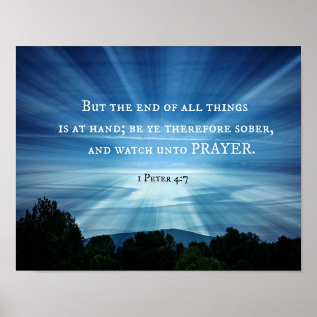 1 Peter 4:7 But the end of all things is at hand Poster (Front)