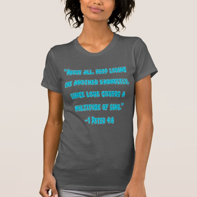 1 Peter 4:8 Keep Loving One Another T-Shirt (Front)