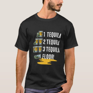 1 Tequila 2 Tequila 3 Tequila Floor Cinco De Mayo  T-Shirt