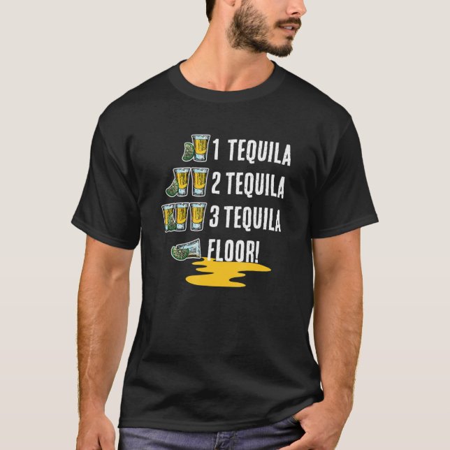 1 Tequila 2 Tequila 3 Tequila Floor! Cinco De Mayo T-Shirt (Front)
