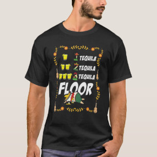 1 Tequila 2 Tequila 3 Tequila Floor Cinco de Mayo T-Shirt