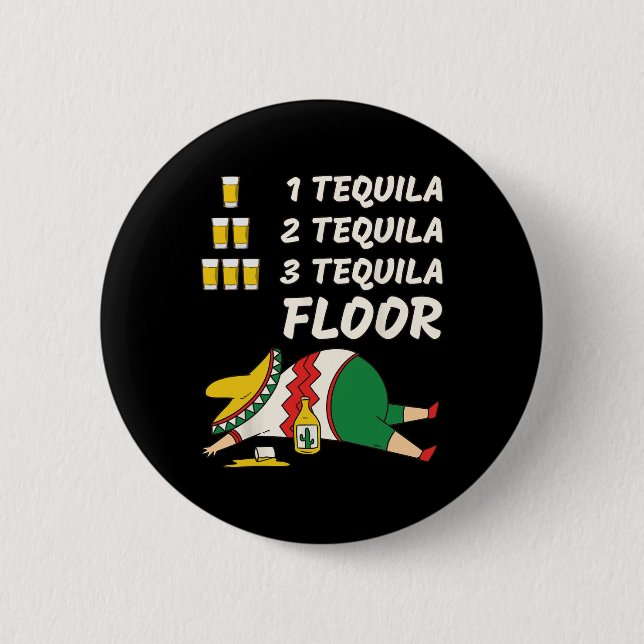 1 Tequila 2 Tequila 3 Tequila Floor - Funny Party  Inch Round Button (Front)