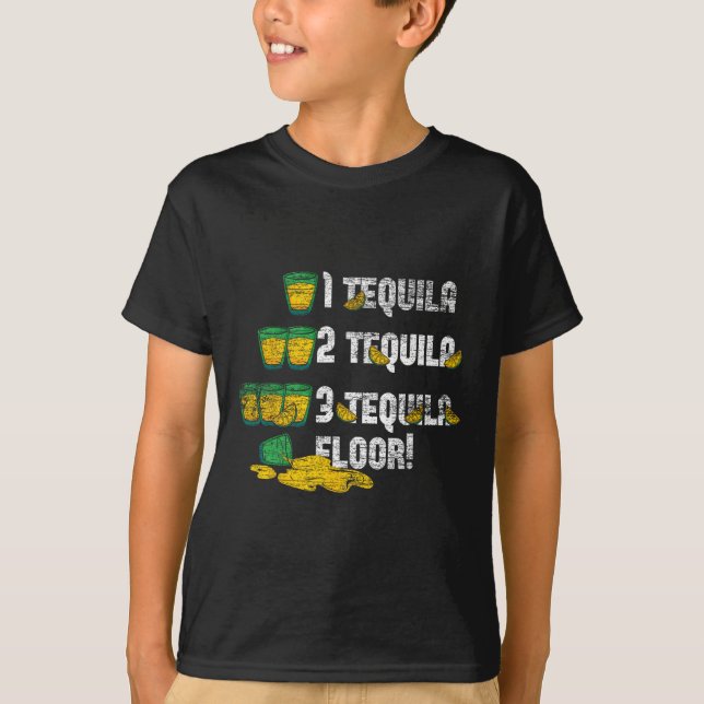 1 Tequila 2 Tequila 3 Tequila Floor  T-Shirt (Front)