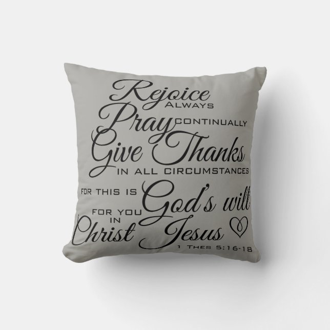 1 Thes 5:16-18 - Scripture Art Throw Pillow (Front)