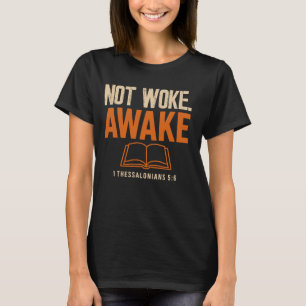 1 Thessalonians 5:6 Not Woke Awake T-Shirt