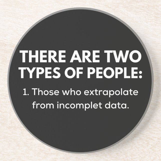 1. Those who extrapolate from incomplet data Coaster (Front)