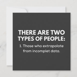 1. Those who extrapolate from incomplet data Invitation