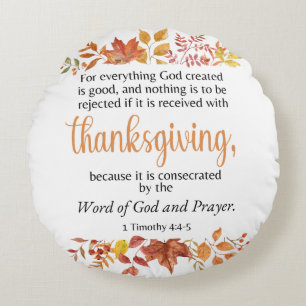 1 Timothy 4:4-5 Thanksgiving Scripture Fall Round Pillow