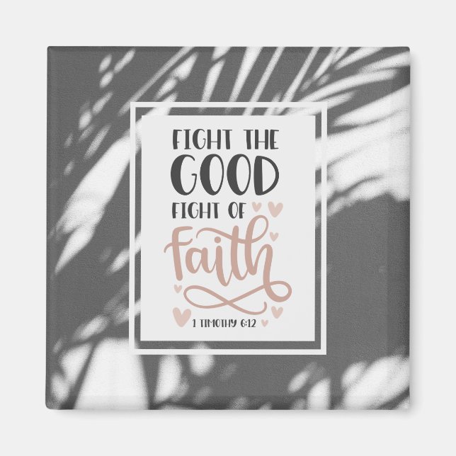 1 Timothy 6:12 Fight the Good Fight of Faith Magnet (Front)