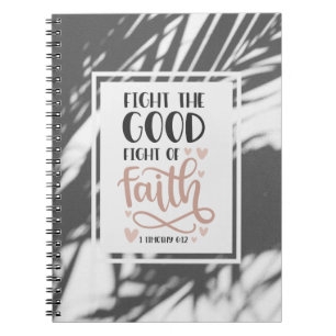 1 Timothy 6:12 Fight the Good Fight of Faith Notebook