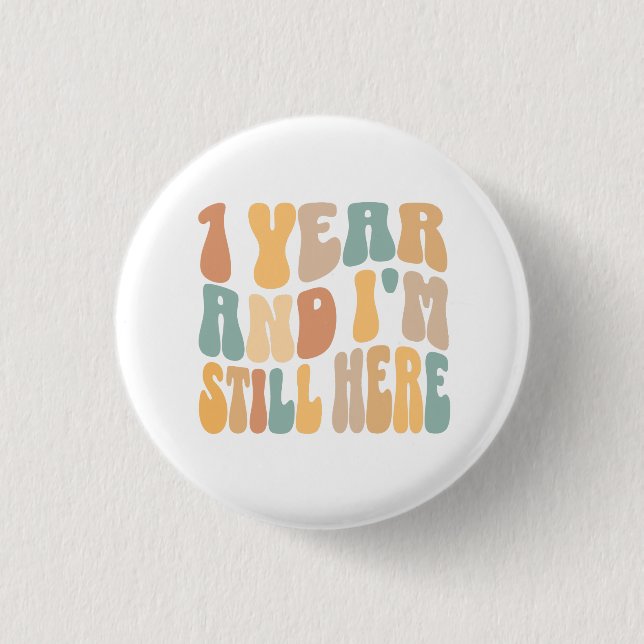 1 Year and I'm Still Here 1st Work Anniversary Inch Round Button (Front)